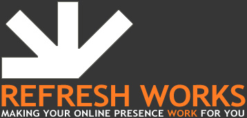 REFRESH WORKS - MAKING YOUR ONLINE PRESENCE WORK FOR YOU